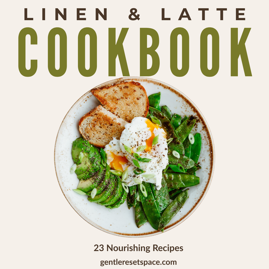 Linen & Latte Cookbook — 23 Nourishing Recipes for a Slower Morning